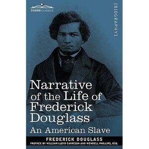 Narrative of the Life of Frederick Douglass: An American Slave -- Frederick Doug
